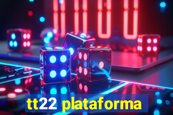 tt22 plataforma